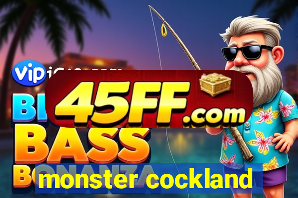 monster cockland